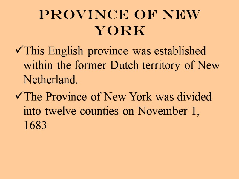 Province of New York This English province was established within the former Dutch territory